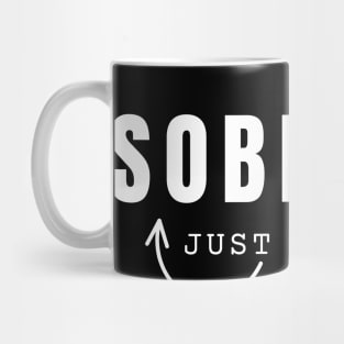 Sobriety Just Try It Mug